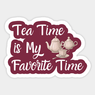 Tea Time is My Favorite Time Sticker